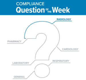 Radiology Compliance Question of the Week