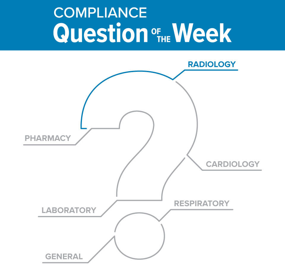 Radiology Compliance Question of the Week