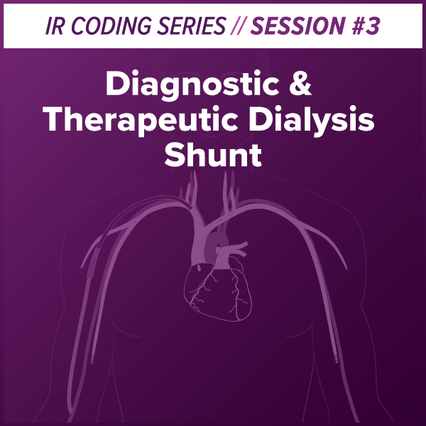 2022 Diagnostic and Therapeutic Dialysis Shunt Interventional Radiology Coding