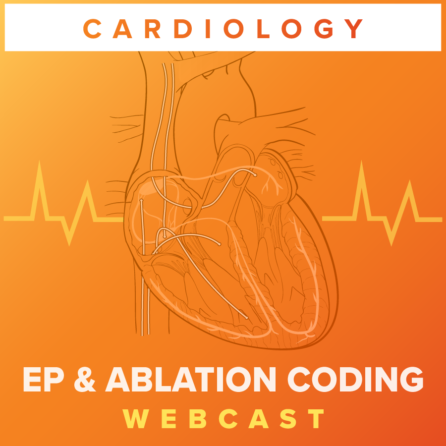 Diagnostic EP and Ablation: Keys to Correct Coding & Documentation